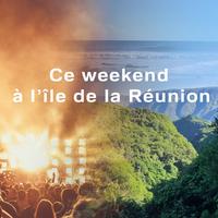 Que faire ce weekend à La Réunion ? A voir, à faire ce weekend à La Réunion